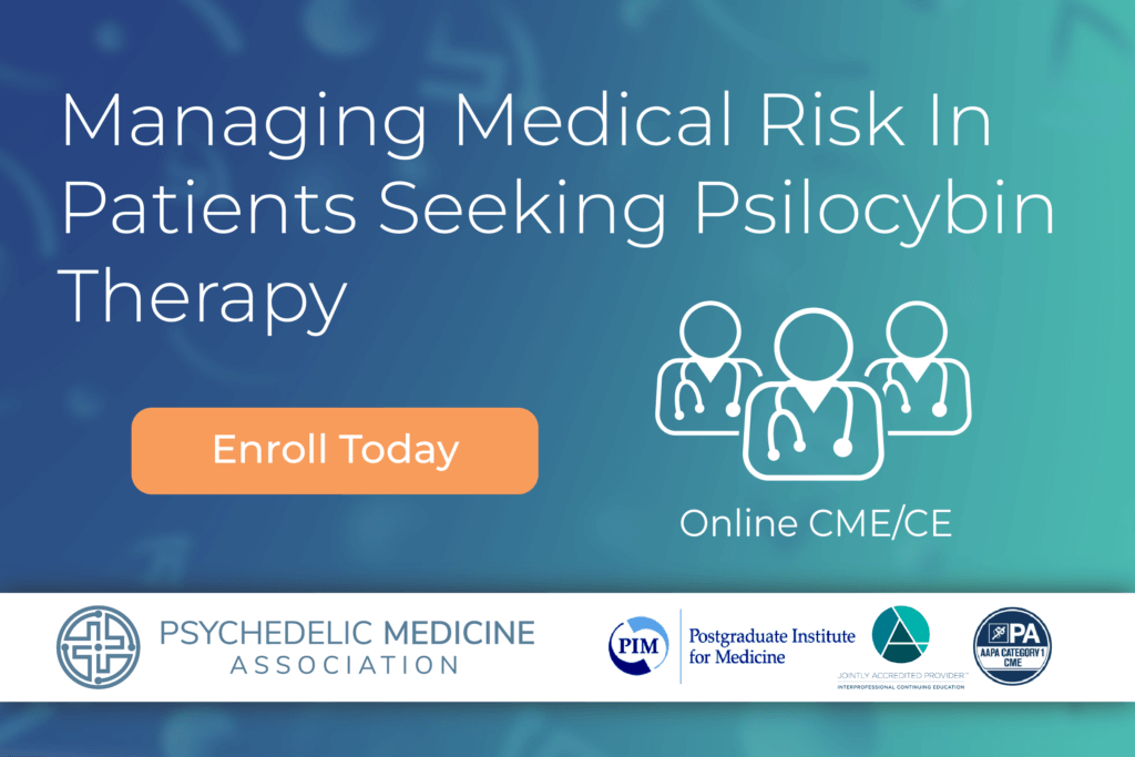 Managing Medical Risk in Patients Seeking Psilocybin Therapy CME/CE Course from the Psychedelic Medicine Association