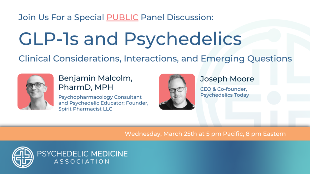 GLP-1s and Psychedelics: Clinical Considerations, Interactions, and Emerging Questions | Psychedelic Medicine Association webinar featuring Joe More (Psychedelics Today) and Ben Malcolm (Spirit Pharmacist)