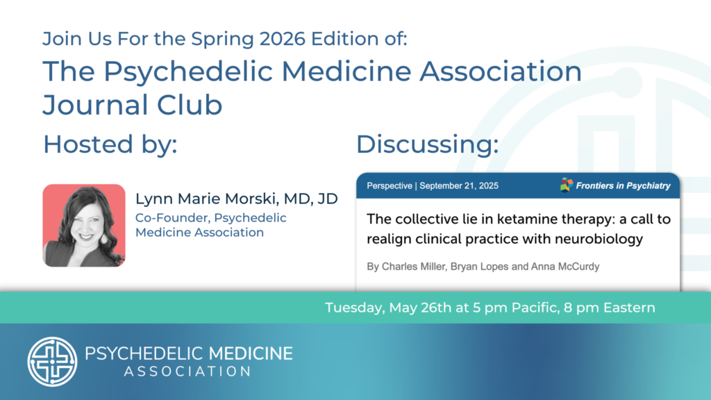Psychedelic Medicine Association Journal Club May 2026 with Dr. Lynn Marie Morski | The collective lie in ketamine therapy: a call to realign clinical practice with neurobiology