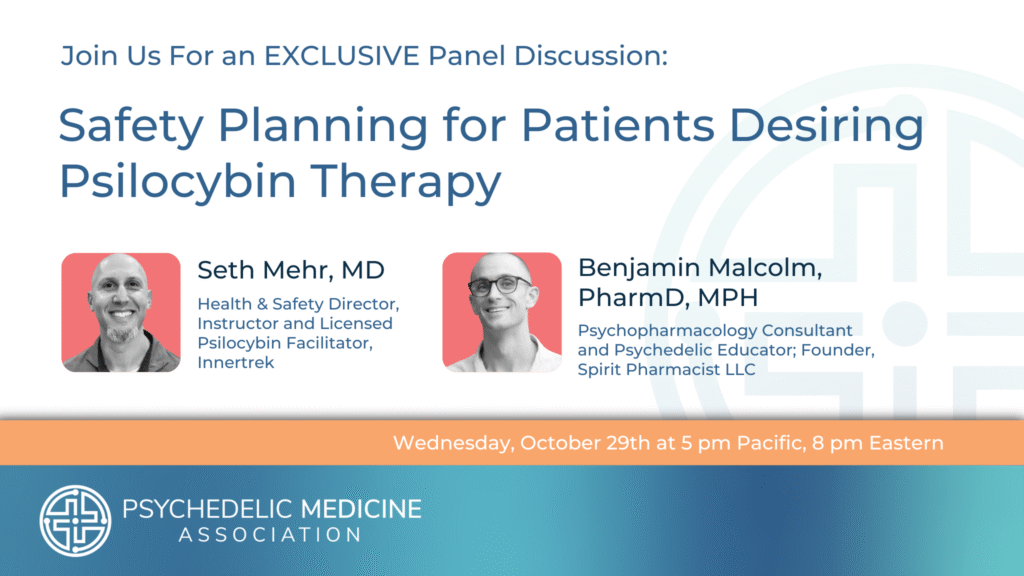 Safety Planning for Patients Desiring Psilocybin Therapy | Psychedelic Medicine Association Webinar with Seth Mehr, MD and Benjamin Malcolm, PharmD, MPH